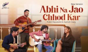 Abhi Na Jao Chhod Kar Lyrics New Version
