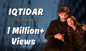 Iqtidar OST Lyrics – Arshman Khan, Farrukh Mehervi, Anmol Baloch