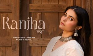 Ranjha Lyrics English Translation – Noor Chahal