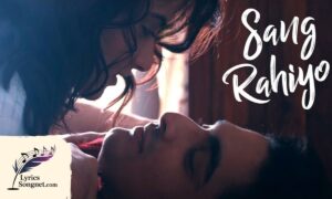 Sang Rahiyo Lyrics Translation – Jasleen Royal