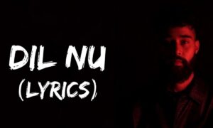 Dil Nu Lyrics (English Meaning) – Ap Dhillon