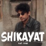 Shikayat Lyrics English Translation – Kaifi Khali