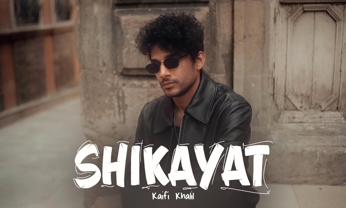 Shikayat Lyrics English Translation – Kaifi Khali