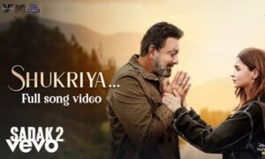 Shukriya Lyrics Translation – Sadak 2 Arijit, Jubin & KK