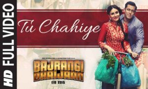 Tu Chahiye Lyrics Translation Bajrangi Bhaijaan Bollywood Songs