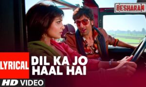 Dil Ka Jo Haal Hai Lyrics Besharam Abhijeet, Shreya Ghoshal