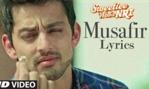musafir-lyrics-sweetiee-weds-nri-song-atif-aslam