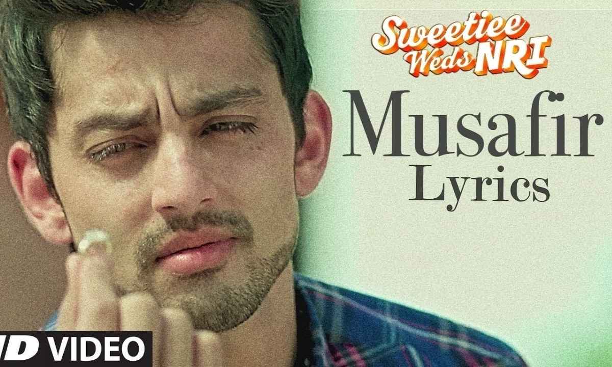 musafir-lyrics-sweetiee-weds-nri-song-atif-aslam