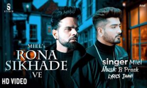 rona-sikhade-ve-lyrics-translate-miel-jaani-b-praak