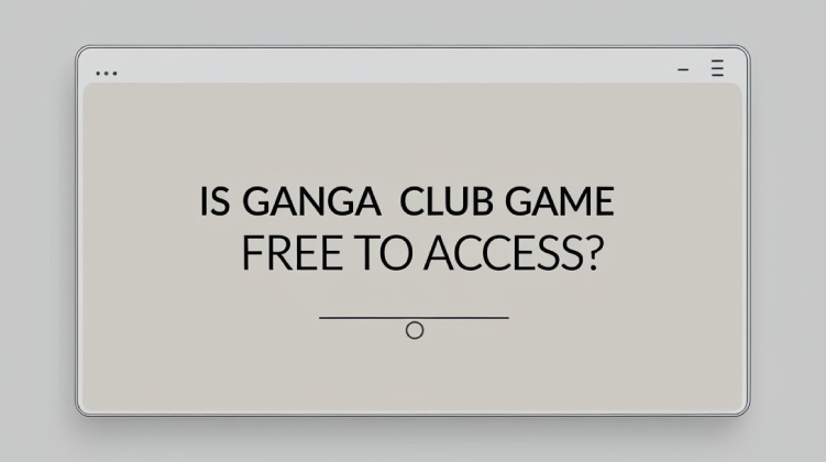 Is Ganga Club Game Free to Access?